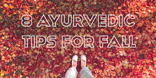 8 Ayurvedic tips for Fall - BalaVeda