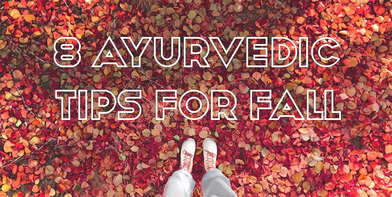 8 Ayurvedic tips for Fall - balaveda
