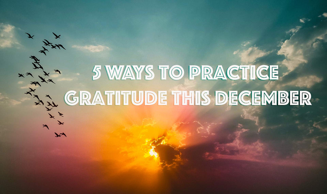 5 ways to practice gratitude this December - BalaVeda