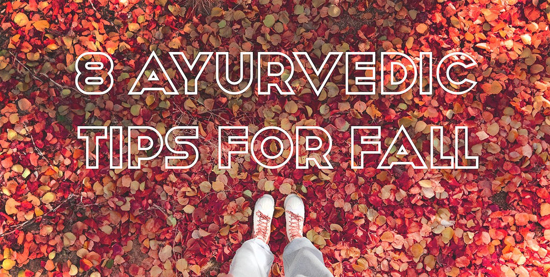 8 Ayurvedic tips for Fall – balaveda