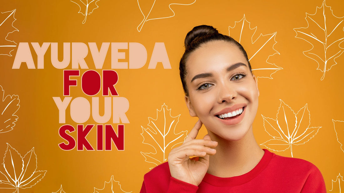 Ayurveda for your skin - balaveda