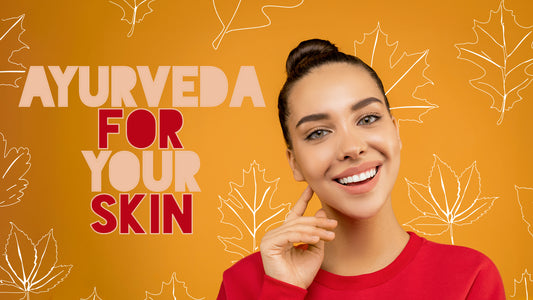 Ayurveda for your skin