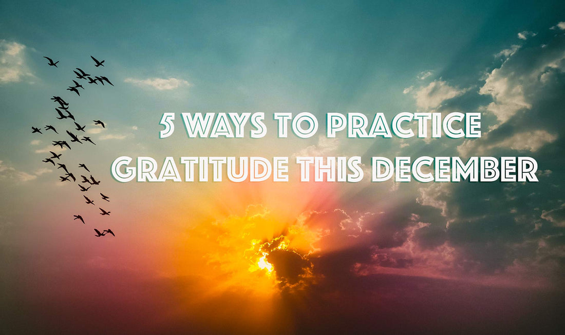 5 ways to practice gratitude this December